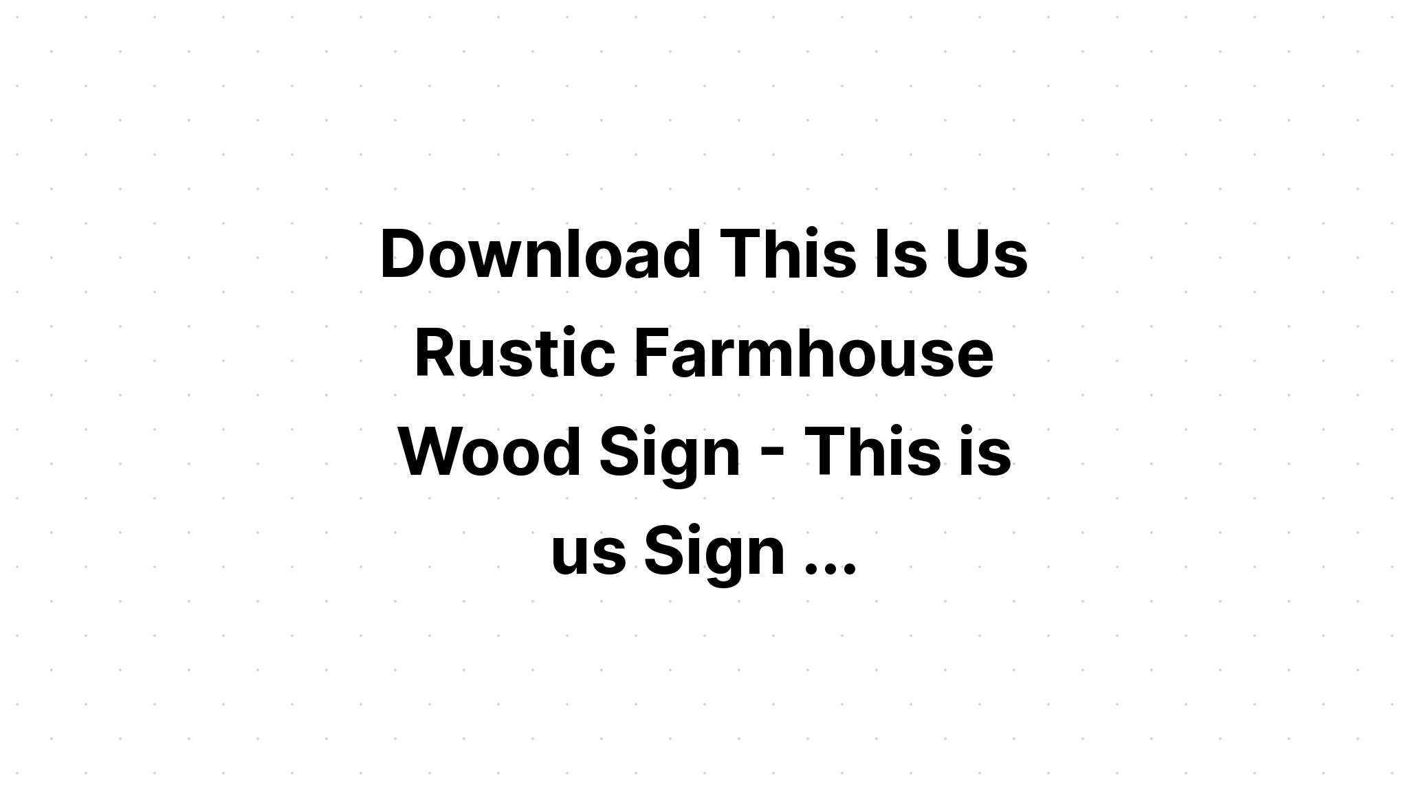 Download Farmhouse Sign Rustic Farmhouse SVG File